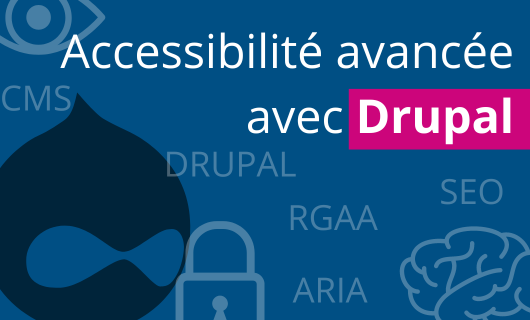 Accessibilité avancée avec Drupal